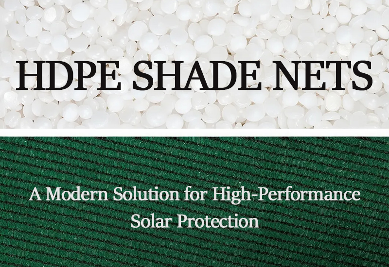 HDPE Shade Nets: A Modern Solution for High-Performance Solar Protection